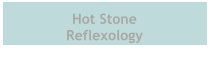 Hot Stone  Reflexology